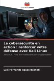 La cybersécurité en action : renforcer votre défense avec Kali Linux
