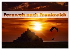 Fernweh nach Frankreich (Wandkalender 2026 DIN A3 quer), CALVENDO Monatskalender - Calvendo Fernweh nach Frankreich (Wandkalender 2026 DIN A3 quer), CALVENDO Monatskalender - Calvendo