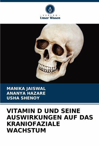 VITAMIN D UND SEINE AUSWIRKUNGEN AUF DAS KRANIOFAZIALE WACHSTUM VITAMIN D UND SEINE AUSWIRKUNGEN AUF DAS KRANIOFAZIALE WACHSTUM