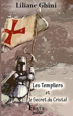 Les templiers et le secret du cristal - Ghini, Liliane