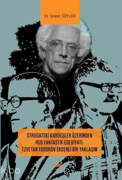 Strugatski Kardesler Üzerinden Rus Fantastik Edebiyati Tzvetan Todorov Eksenli Bir Yaklasim Strugatski Kardesler Üzerinden Rus Fantastik Edebiyati Tzvetan Todorov Eksenli Bir Yaklasim
