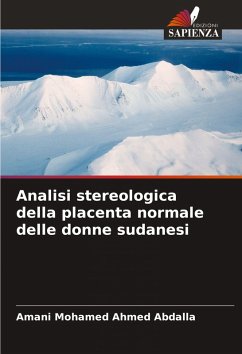 Analisi stereologica della placenta normale delle donne sudanesi - Mohamed Ahmed Abdalla, Amani Analisi stereologica della placenta normale delle donne sudanesi - Mohamed Ahmed Abdalla, Amani