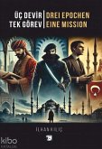 Üc Devir Tek Görev - Drei Epochen Eine Mission Üc Devir Tek Görev - Drei Epochen Eine Mission