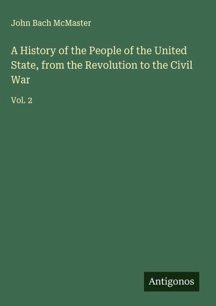 A History of the People of the United State, from the Revolution to the Civil War