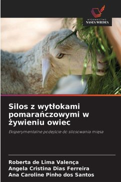 Silos z wyt¿okami pomara¿czowymi w ¿ywieniu owiec - de Lima Valença, Roberta;Dias Ferreira, Angela Cristina;Pinho dos Santos, Ana Caroline Silos z wyt¿okami pomara¿czowymi w ¿ywieniu owiec - de Lima Valença, Roberta;Dias Ferreira, Angela Cristina;Pinho dos Santos, Ana Caroline