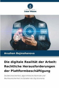 Die digitale Realität der Arbeit: Rechtliche Herausforderungen der Plattformbeschäftigung - Bajmahanova, Aruzhan