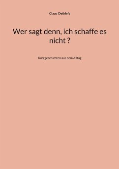 Wer sagt denn, ich schaffe es nicht ? - Dethlefs, Claus