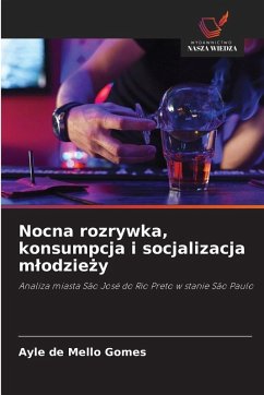 Cover Nocna rozrywka, konsumpcja i socjalizacja m¿odzie¿y