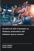Scontro di stili Freestyle vs. Potenza anaerobica dei lottatori greco-romani Scontro di stili Freestyle vs. Potenza anaerobica dei lottatori greco-romani