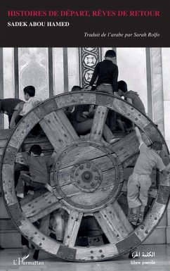 Histoires de départ, rêves de retour - Hamed, Sadek Abou Histoires de départ, rêves de retour - Hamed, Sadek Abou