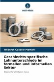 Geschlechts-spezifische Lohnunterschiede im formellen und informellen Sektor Geschlechts-spezifische Lohnunterschiede im formellen und informellen Sektor