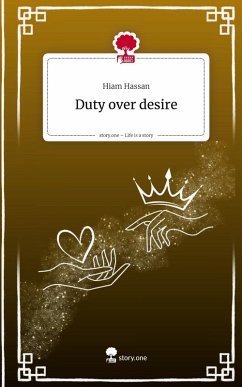 Duty over desire. Life is a Story - story.one - Hassan, Hiam