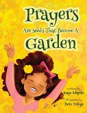 Prayers Are Seeds That Become A Garden