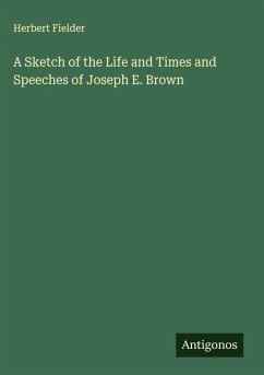 Cover A Sketch of the Life and Times and Speeches of Joseph E. Brown