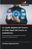 La realtà digitale del lavoro: le sfide legali del lavoro su piattaforma La realtà digitale del lavoro: le sfide legali del lavoro su piattaforma
