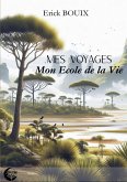 Mes Voyages, Mon Ecole De La Vie Mes Voyages, Mon Ecole De La Vie
