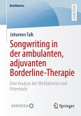 Songwriting in der ambulanten, adjuvanten Borderline-Therapie Songwriting in der ambulanten, adjuvanten Borderline-Therapie