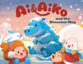 Ai & Aiko and the Dinosaur Hug (eBook, ePUB) Ai & Aiko and the Dinosaur Hug (eBook, ePUB)