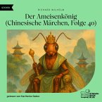 Der Ameisenkönig (Chinesische Märchen, Folge 40) (MP3-Download)