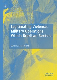 Legitimating Violence: Military Operations Within Brazilian Borders (eBook, PDF) - Succi Junior, David P.