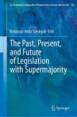The Past, Present, and Future of Legislation with Supermajority (eBook, PDF) The Past, Present, and Future of Legislation with Supermajority (eBook, PDF)