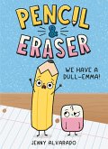 Pencil & Eraser: We Have a Dull-Emma! (eBook, ePUB)