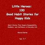 Little Heroes: 100 Good Habit Stories for Happy Kids (eBook, ePUB)