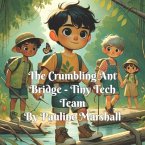 The Crumbling Ant Bridge -Tiny Tech Team (eBook, ePUB)