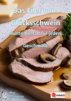 Cover Das Filet vom Glücksschwein¿- Bunte Vielfalt für jeden Geschmack (eBook, ePUB)