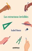Las estructuras invisibles (eBook, ePUB) Las estructuras invisibles (eBook, ePUB)