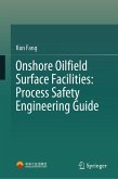 Onshore Oilfield Surface Facilities: Process Safety Engineering Guide (eBook, PDF)