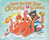 How to Get Your Octopus to School (eBook, ePUB) How to Get Your Octopus to School (eBook, ePUB)