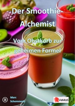 Cover Der Smoothie-Alchemist¿- Vom Obstkorb zur geheimen Formel (eBook, ePUB)