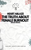 Heart Ablaze: The Truth About Female Burnout (English version) (eBook, ePUB) Heart Ablaze: The Truth About Female Burnout (English version) (eBook, ePUB)