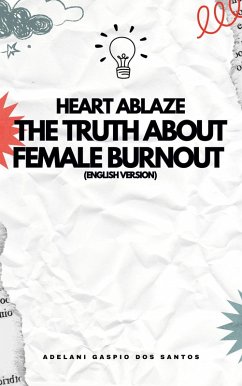 Cover Heart Ablaze: The Truth About Female Burnout (English version) (eBook, ePUB)