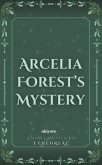 Arcelia Forest's Mystery (eBook, ePUB) Arcelia Forest's Mystery (eBook, ePUB)