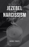 THE SPIRIT OF JEZEBEL AND NARCISSISM IN THE MODERN ERA (eBook, ePUB)