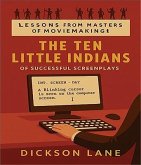 The 10 Little Indians (of Successful Screenplays) (eBook, ePUB) The 10 Little Indians (of Successful Screenplays) (eBook, ePUB)