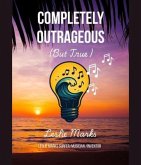 Completely Outrageous (But True) (eBook, ePUB) Completely Outrageous (But True) (eBook, ePUB)
