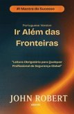Ir Além das Fronteiras   Leitura Obrigatória para Qualquer Profissional de Segurança Global (eBook, ePUB)