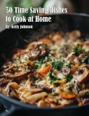 50 Time Saving Dishes to Cook at Home (eBook, ePUB)