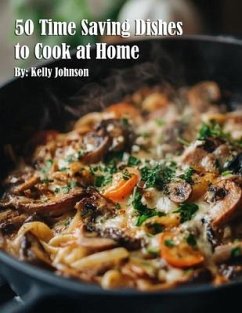 Cover 50 Time Saving Dishes to Cook at Home (eBook, ePUB)