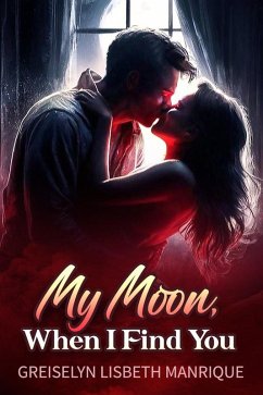 Cover My Moon, When I Find You (eBook, ePUB)