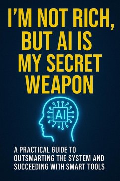 I'm Not Rich, But AI Is My Secret Weapon (eBook, ePUB) - Hema