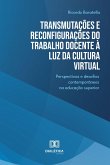 Transmutações e Reconfigurações do Trabalho Docente à Luz da Cultura Virtual (eBook, ePUB) Transmutações e Reconfigurações do Trabalho Docente à Luz da Cultura Virtual (eBook, ePUB)