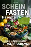 Scheinfasten Rezepte - Dein alltagstaugliches 5-Tage-Programm