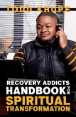 Recovery Addicts Handbook for Spiritual Transformation (eBook, ePUB) Recovery Addicts Handbook for Spiritual Transformation (eBook, ePUB)