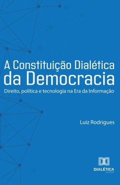 A Constituição Dialética da Democracia (eBook, ePUB) - Rodrigues, Luiz