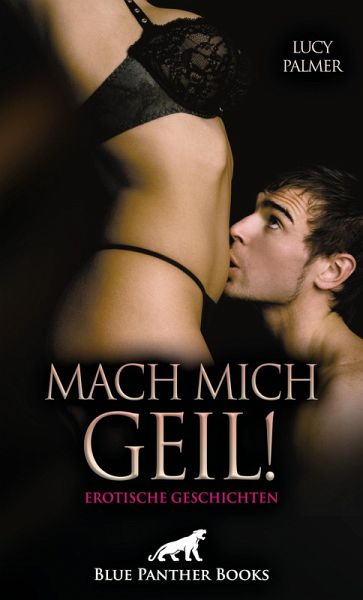 Mach mich geil! 5 Erotische Geschichten (eBook, ePUB)