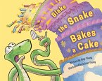 Blake the Snake Bakes a Cake (eBook, ePUB)